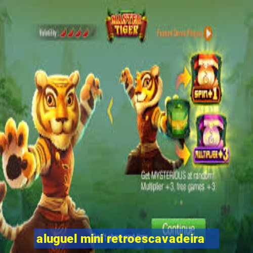 aluguel mini retroescavadeira